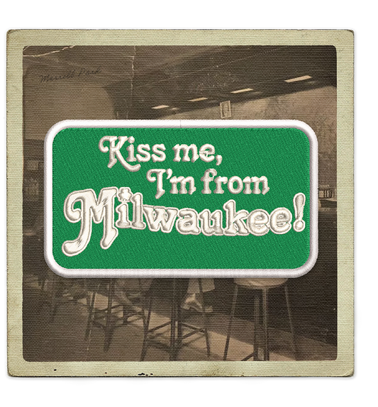 Kiss Me, I'm From Milwaukee Patch