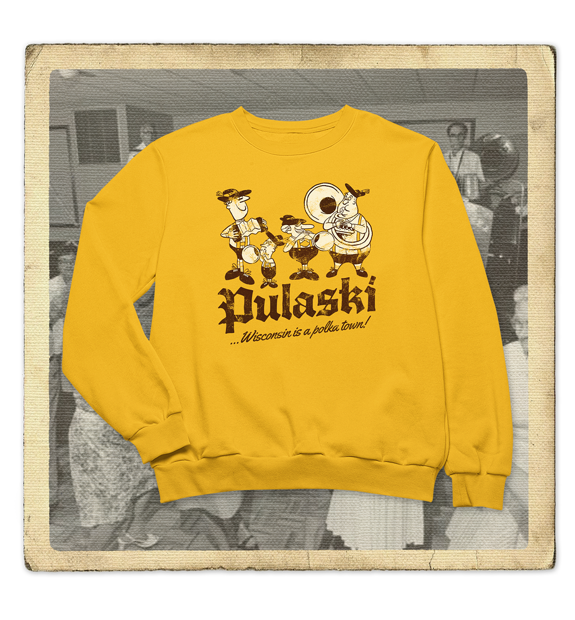Pulaski, Wisconsin is a Polka Town! Adult Sweatshirt