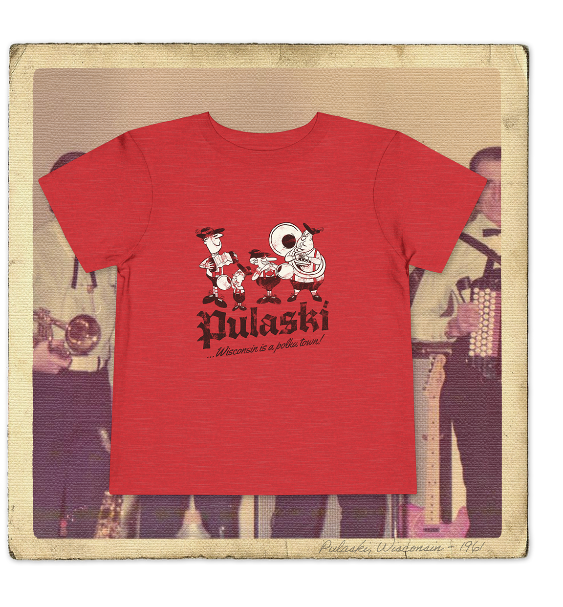 Pulaski, Wisconsin is a Polka Town! Toddler Tee