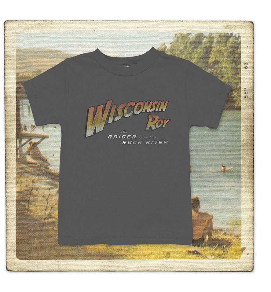 Wisconsin Roy, The Raider from the Rock River Toddler Tee