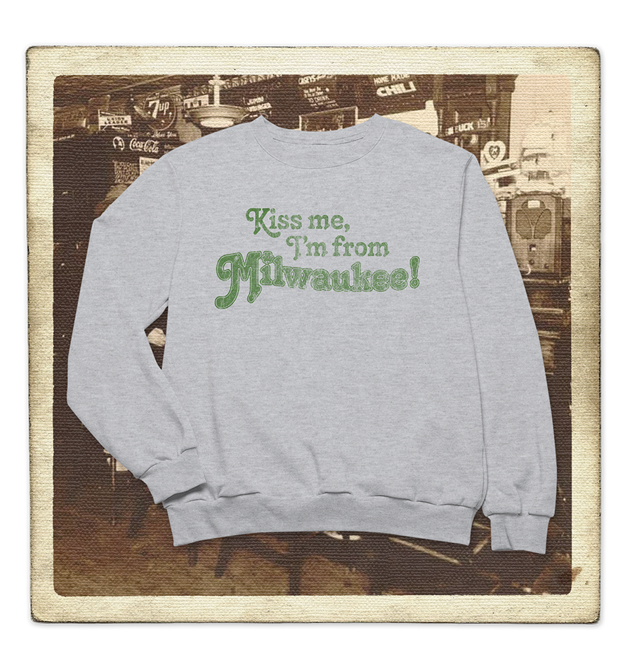 Kiss Me, I'm From Milwaukee Adult Crewneck Sweatshirt