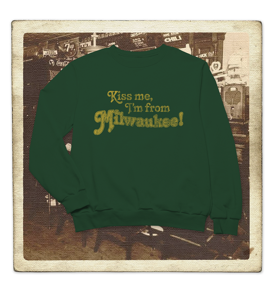 Kiss Me, I'm From Milwaukee Adult Crewneck Sweatshirt