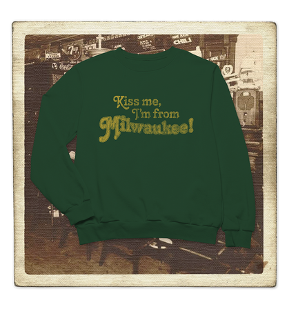 Kiss Me, I'm From Milwaukee Adult Crewneck Sweatshirt