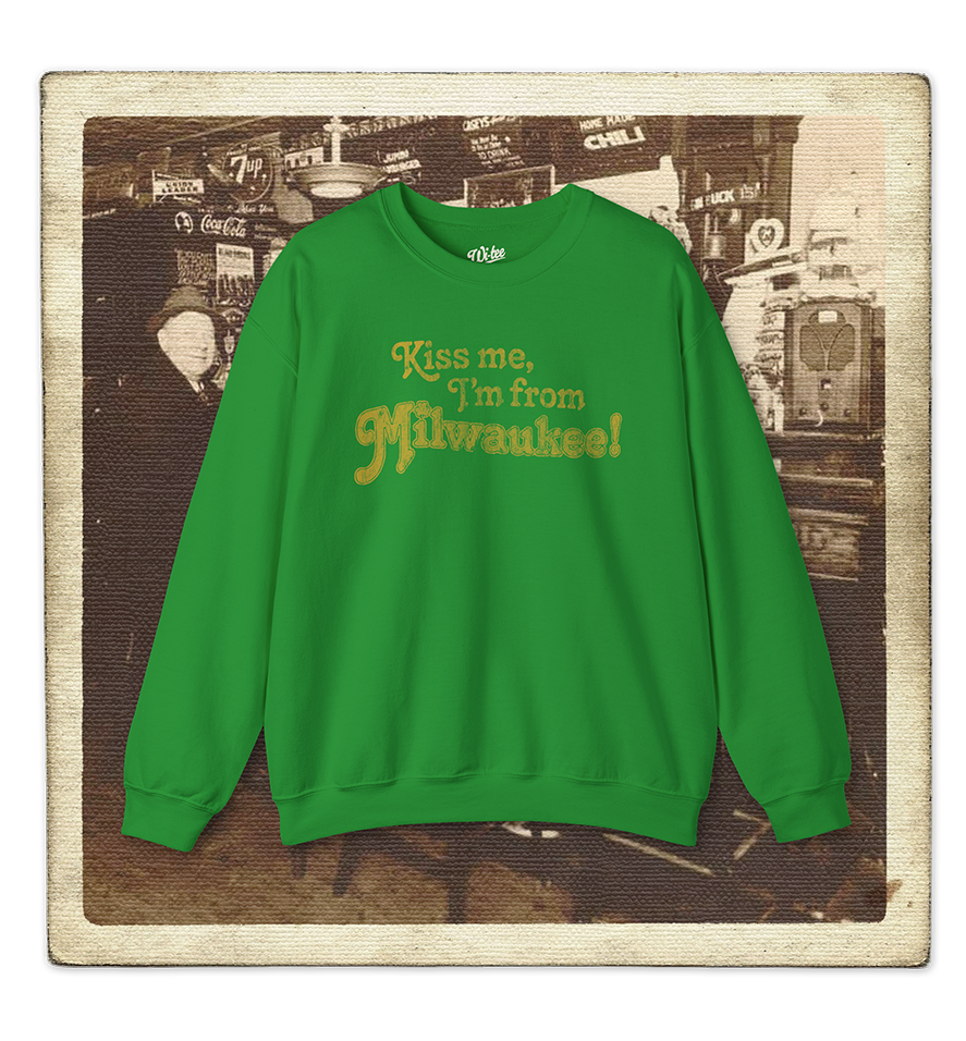 Kiss Me, I'm From Milwaukee Adult Crewneck Sweatshirt