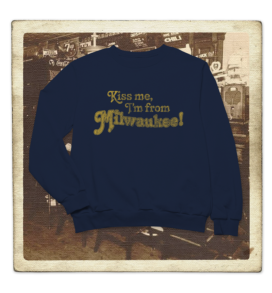 Kiss Me, I'm From Milwaukee Adult Crewneck Sweatshirt