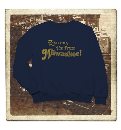 Kiss Me, I'm From Milwaukee Adult Crewneck Sweatshirt