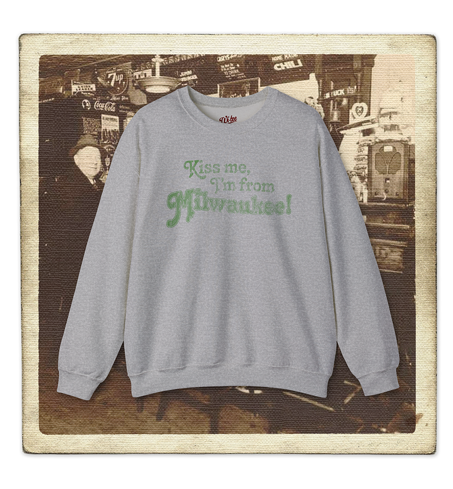 Kiss Me, I'm From Milwaukee Adult Crewneck Sweatshirt
