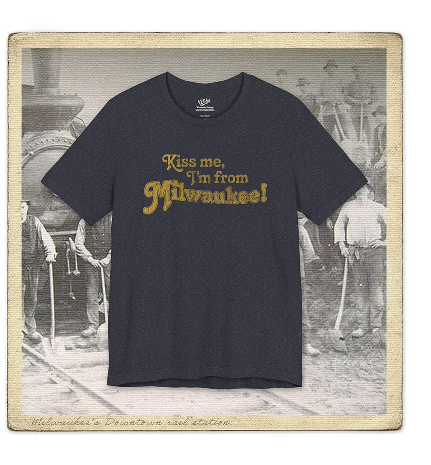 Kiss Me, I'm From Milwaukee Adult Tee