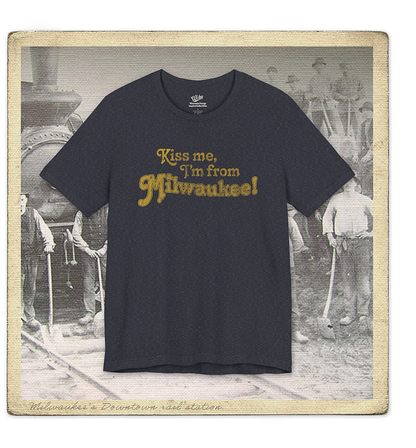 Kiss Me, I'm From Milwaukee Adult Tee