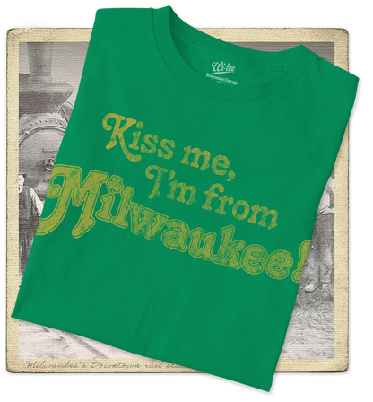 Kiss Me, I'm From Milwaukee Adult Tee