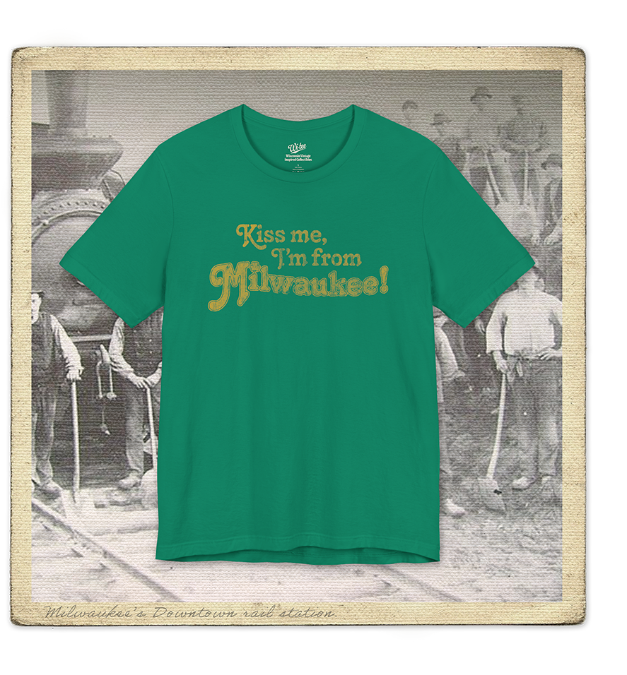 Kiss Me, I'm From Milwaukee Adult Tee