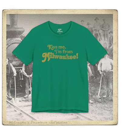 Kiss Me, I'm From Milwaukee Adult Tee