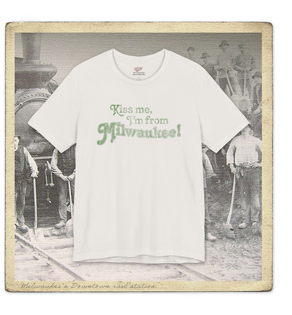 Kiss Me, I'm From Milwaukee Adult Tee