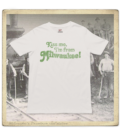 Kiss Me, I'm From Milwaukee Adult Tee