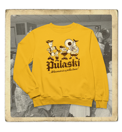 Pulaski, Wisconsin is a Polka Town! Adult Sweatshirt