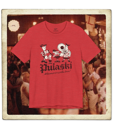 Pulaski, Wisconsin is a Polka Town! Adult Tee