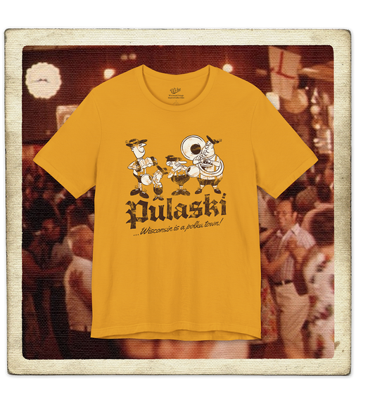 Pulaski, Wisconsin is a Polka Town! Adult Tee