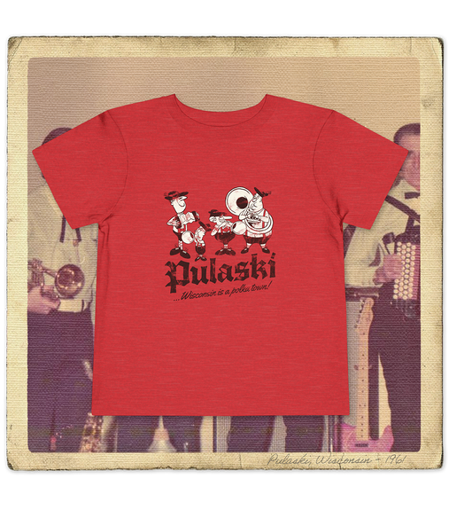 Pulaski, Wisconsin is a Polka Town! Toddler Tee