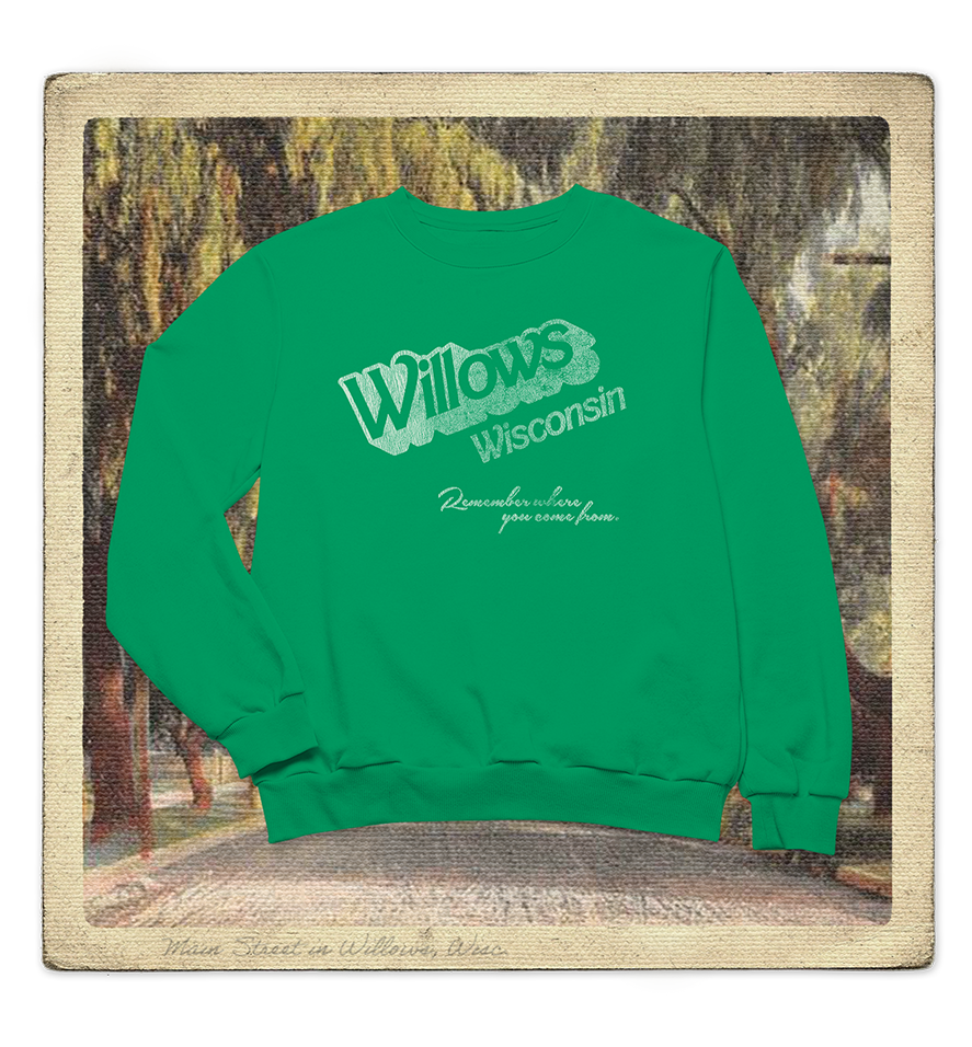 Willows, Wisconsin, Remember Where you Come from Adult Crewneck Sweatshirt