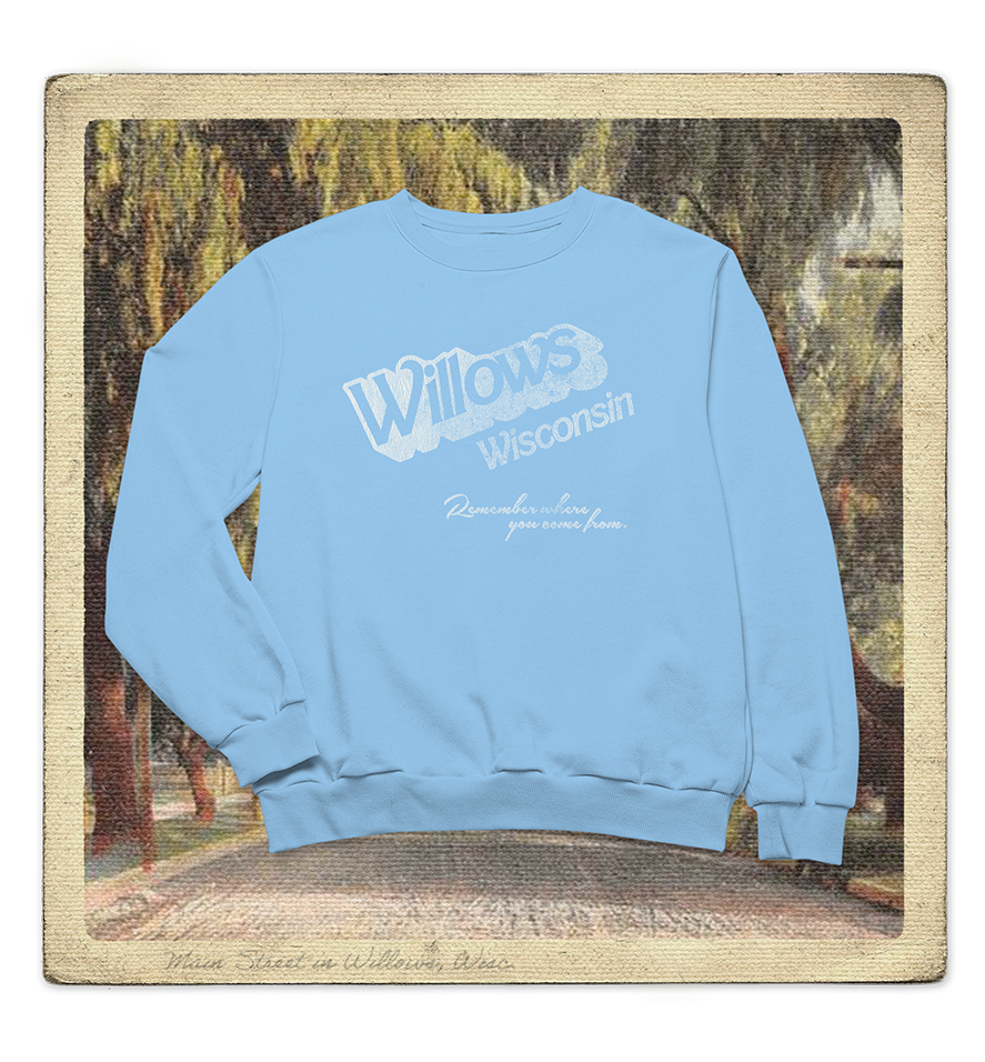 Willows, Wisconsin, Remember Where you Come from Adult Crewneck Sweatshirt