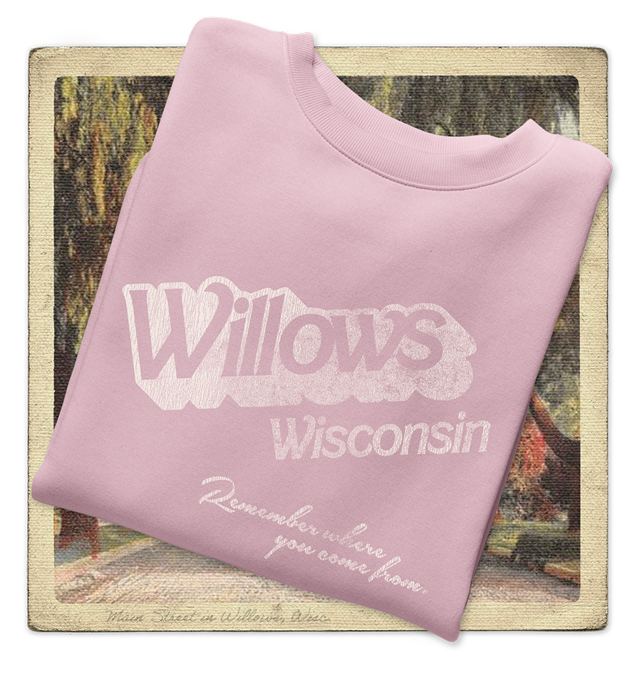 Willows, Wisconsin, Remember Where you Come from Adult Crewneck Sweatshirt