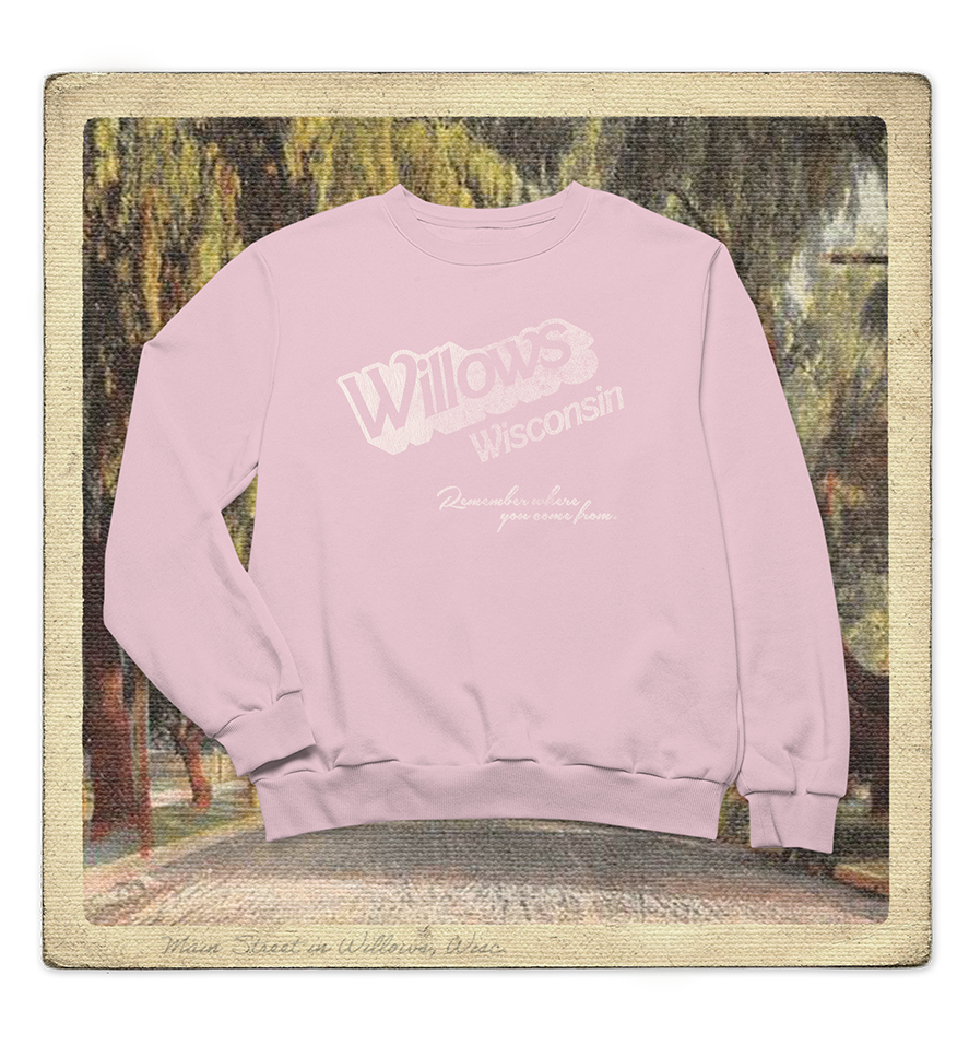 Willows, Wisconsin, Remember Where you Come from Adult Crewneck Sweatshirt