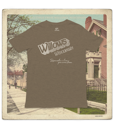 Willows, Wisconsin, Remember Where you Come from Adult Tee