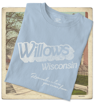 Willows, Wisconsin, Remember Where you Come from Adult Tee