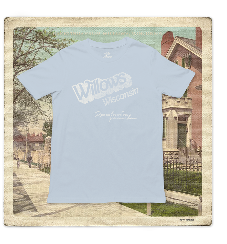 Willows, Wisconsin, Remember Where you Come from Adult Tee